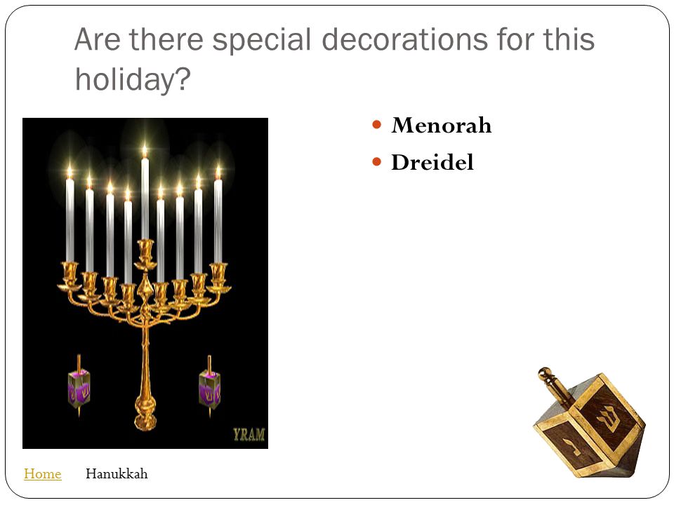 Are there special decorations for this holiday Menorah Dreidel HomeHanukkah