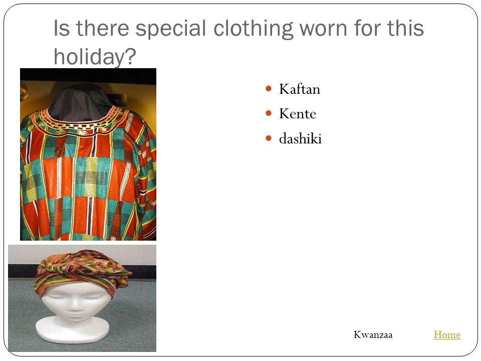 Is there special clothing worn for this holiday Kaftan Kente dashiki HomeKwanzaa
