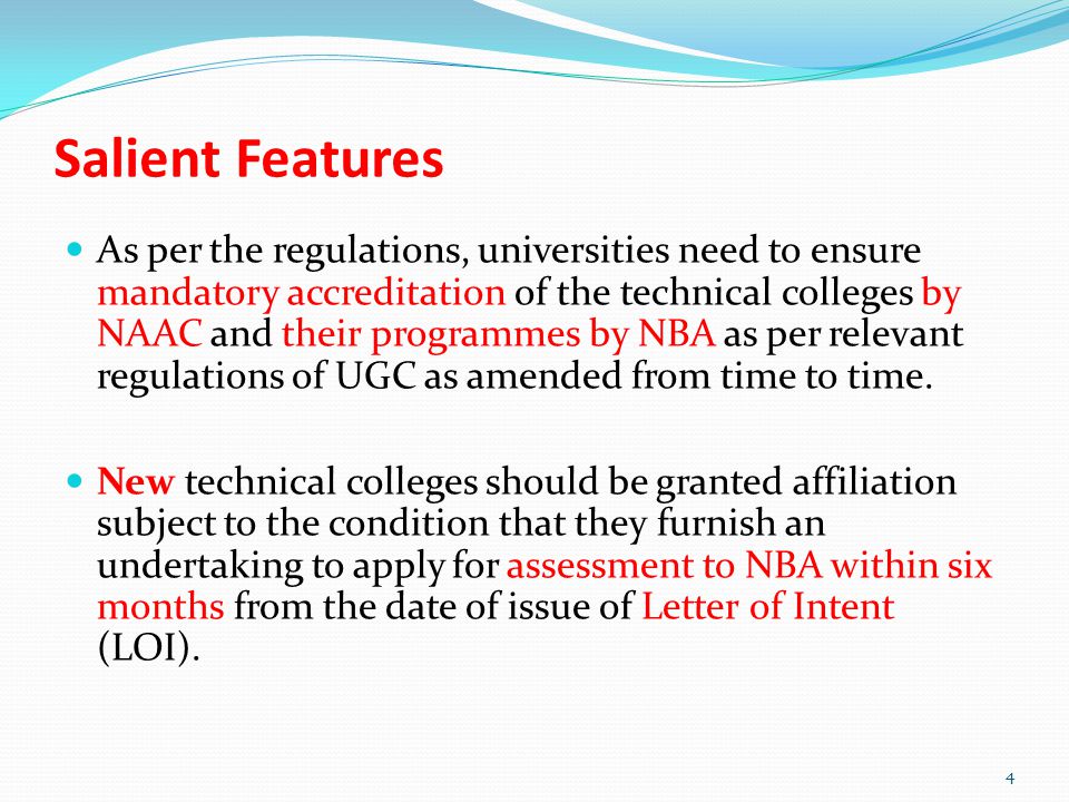 As per the regulations, universities need to ensure mandatory accreditation of the technical colleges by NAAC and their programmes by NBA as per relevant regulations of UGC as amended from time to time.