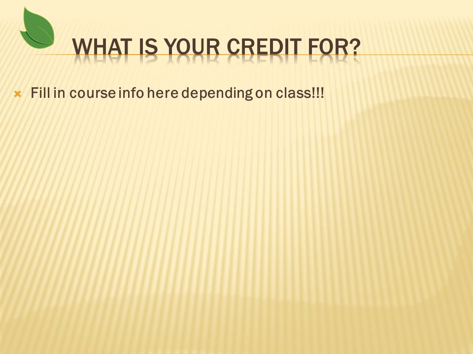  Fill in course info here depending on class!!!