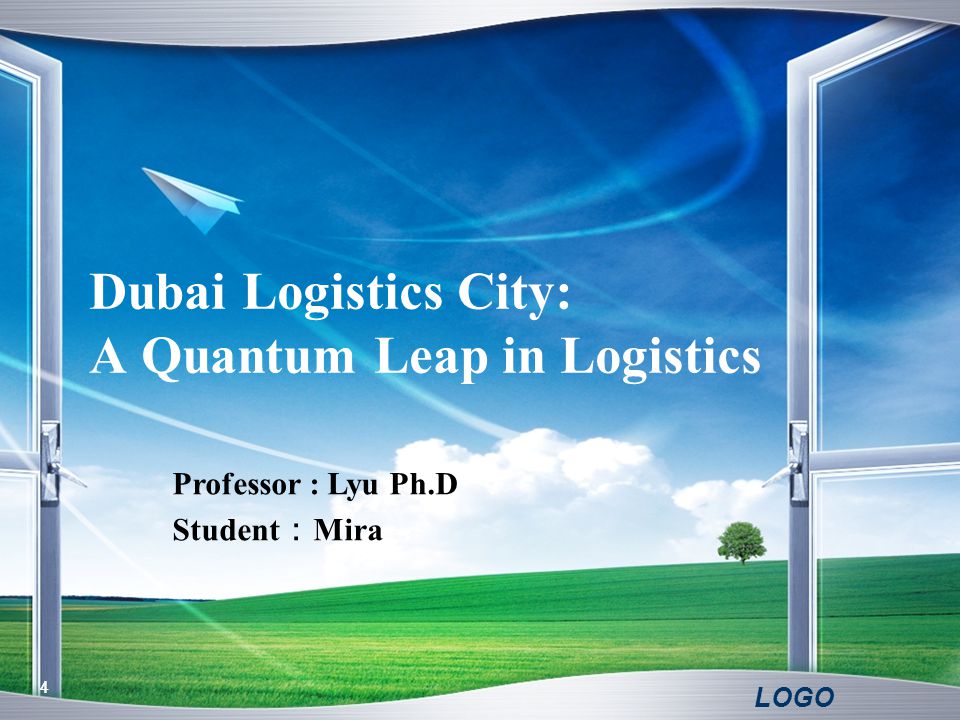 LOGO 44 Dubai Logistics City: A Quantum Leap in Logistics Professor : Lyu Ph.D Student ： Mira
