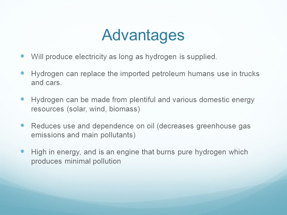 Advantages Will produce electricity as long as hydrogen is supplied.