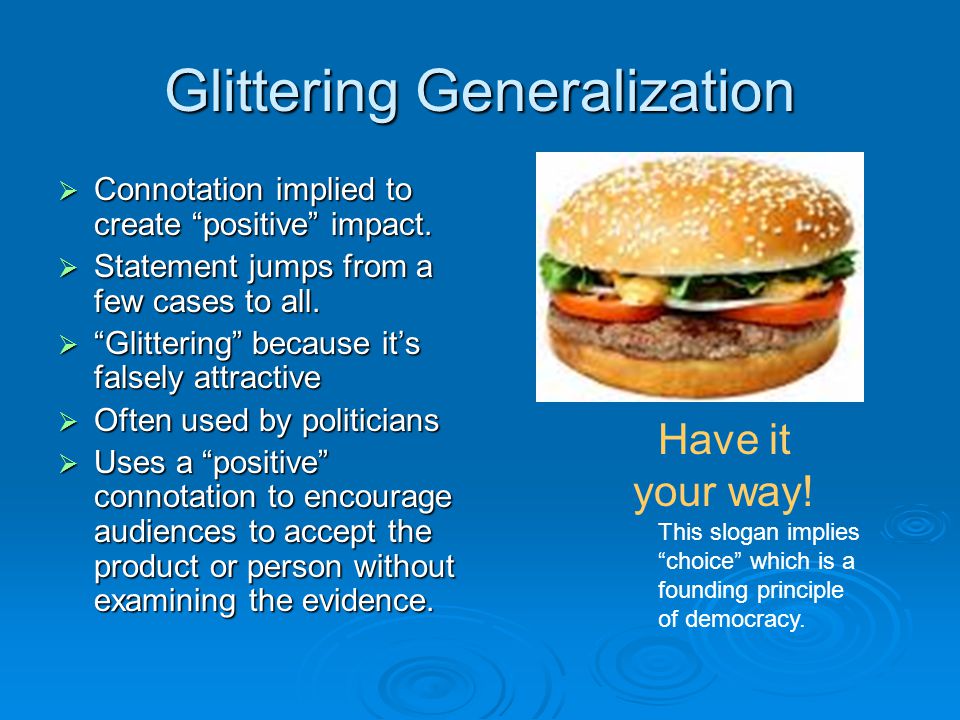 Glittering Generalization  Connotation implied to create positive impact.