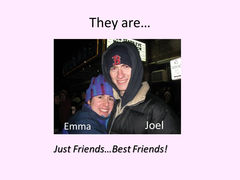 Emma Joel Just Friends…Best Friends!