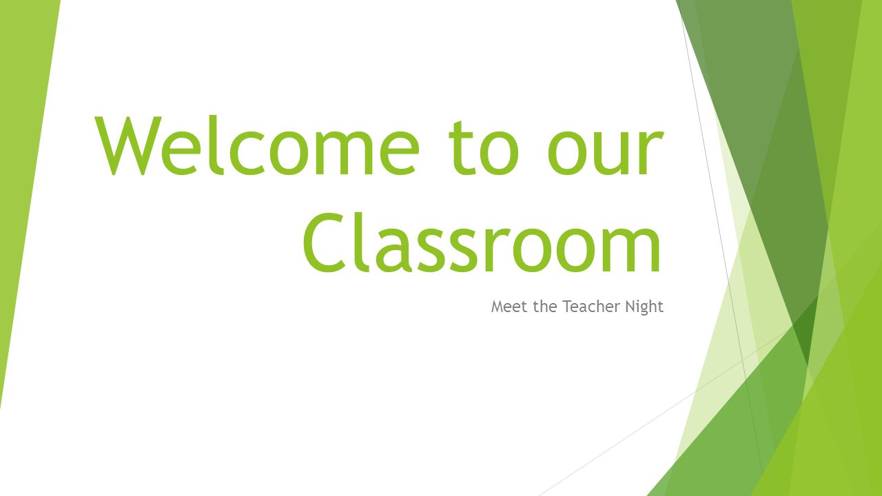 Welcome to our Classroom Meet the Teacher Night