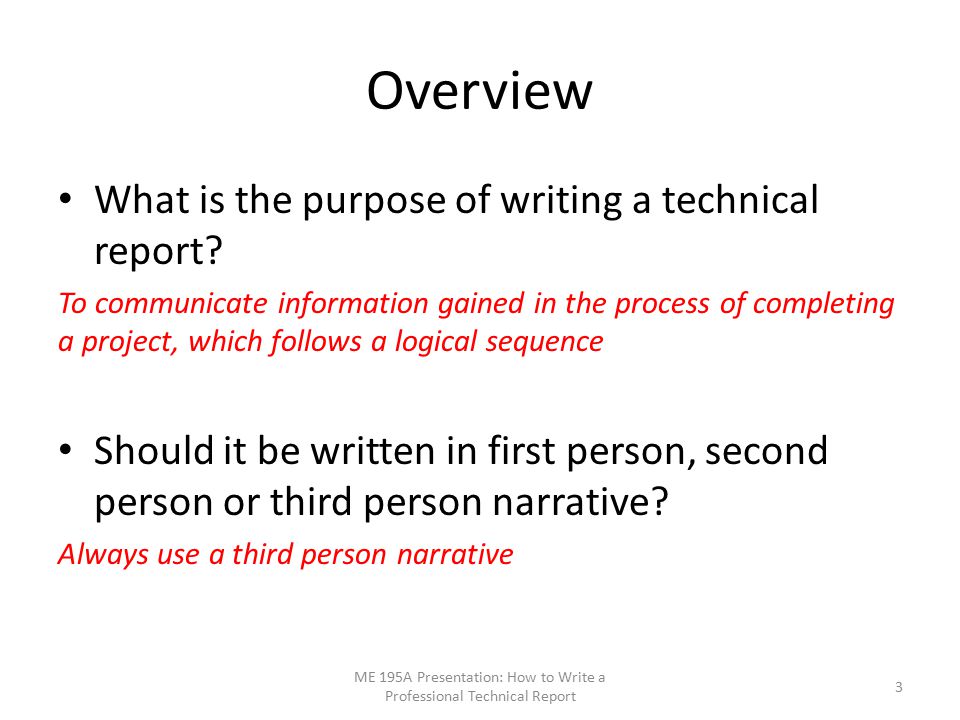 Overview What is the purpose of writing a technical report.