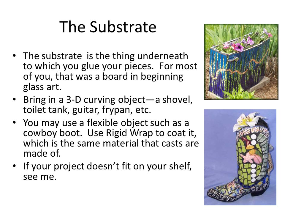 The Substrate The substrate is the thing underneath to which you glue your pieces.