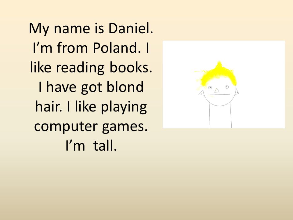 My name is Daniel. I’m from Poland. I like reading books.