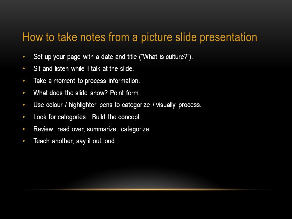 How to take notes from a picture slide presentation Set up your page with a date and title ( What is culture ).