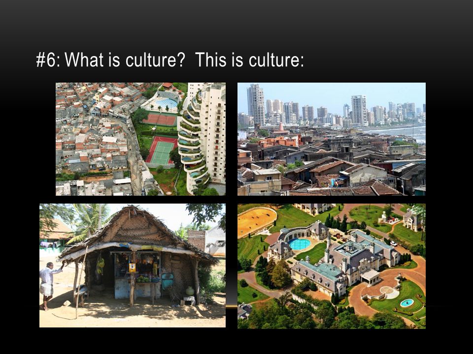 #6: What is culture This is culture: