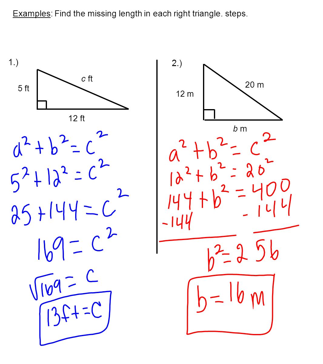 Examples: Find the missing length in each right triangle.