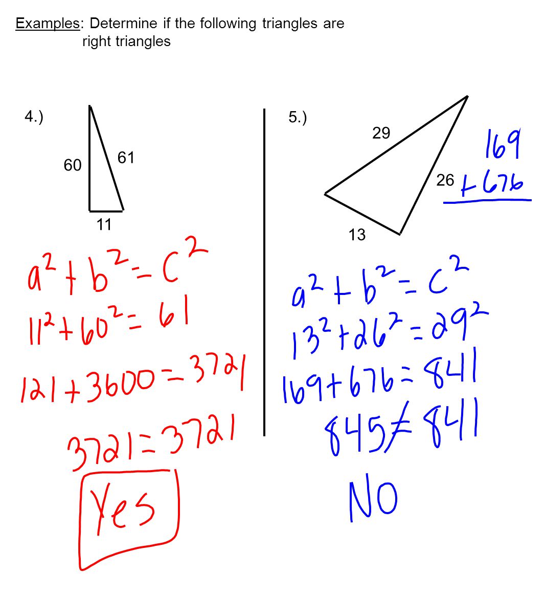 Examples: Determine if the following triangles are right triangles 4.) )