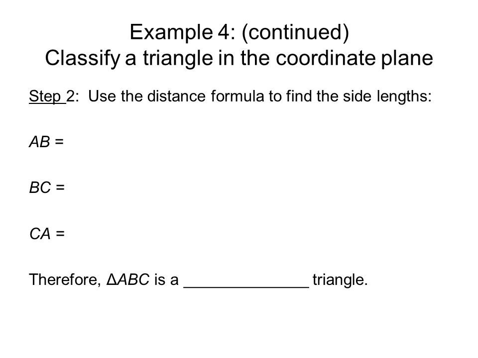 4 1 Classifying Triangles Triangles A Polygon With Three Sides The Corners Are Called Vertices A Triangle With Vertices A B And C Is Called Triangle Ppt Download