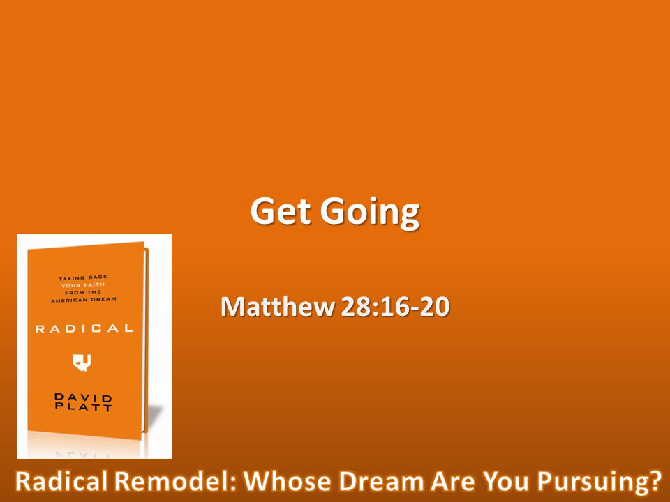 Get Going Matthew 28:16-20
