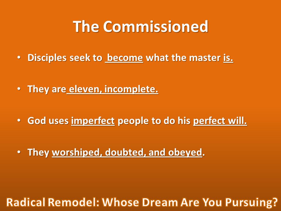 The Commissioned Disciples seek to become what the master is.