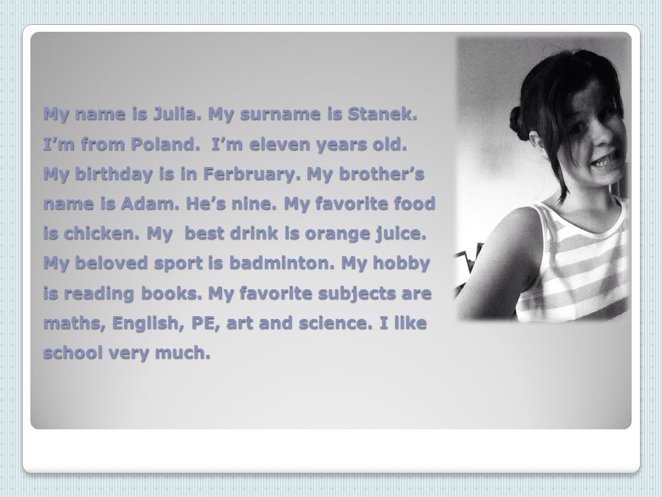 My name is Julia. My surname is Stanek. I’m from Poland.