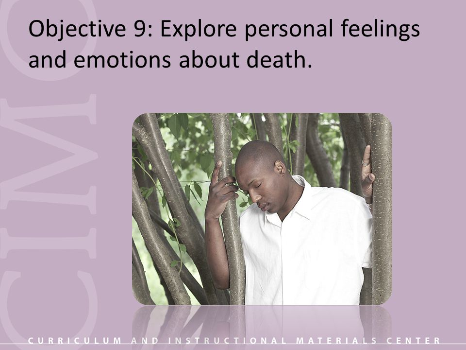 Objective 9: Explore personal feelings and emotions about death.