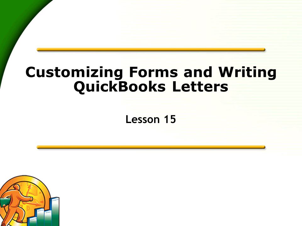 Customizing Forms and Writing QuickBooks Letters Lesson 15