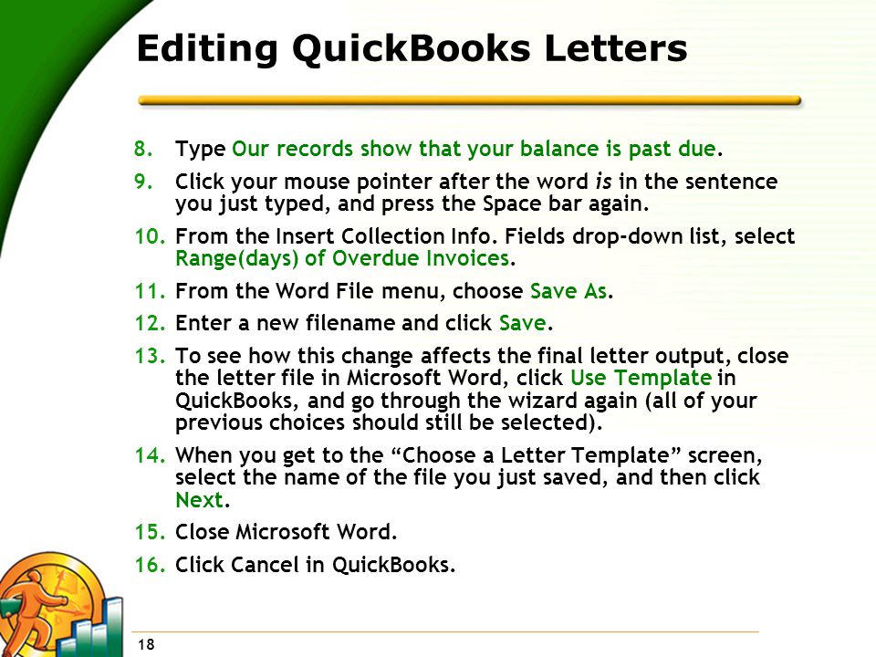 18 Editing QuickBooks Letters 8.Type Our records show that your balance is past due.