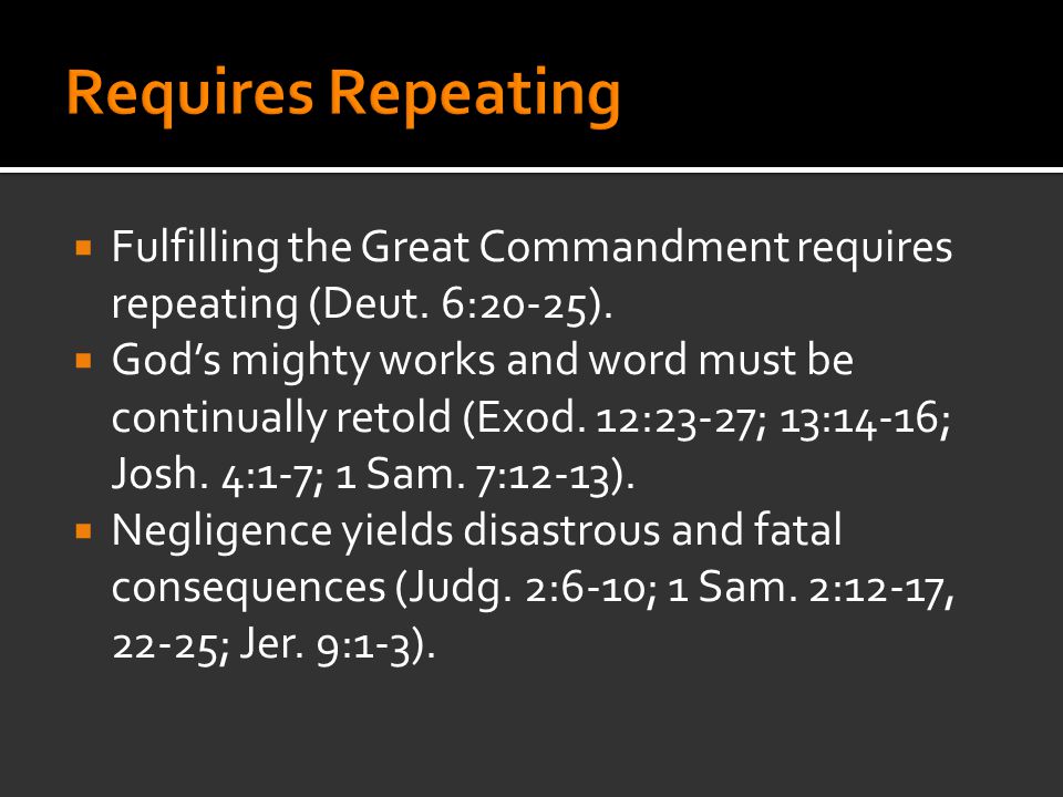  Fulfilling the Great Commandment requires repeating (Deut.