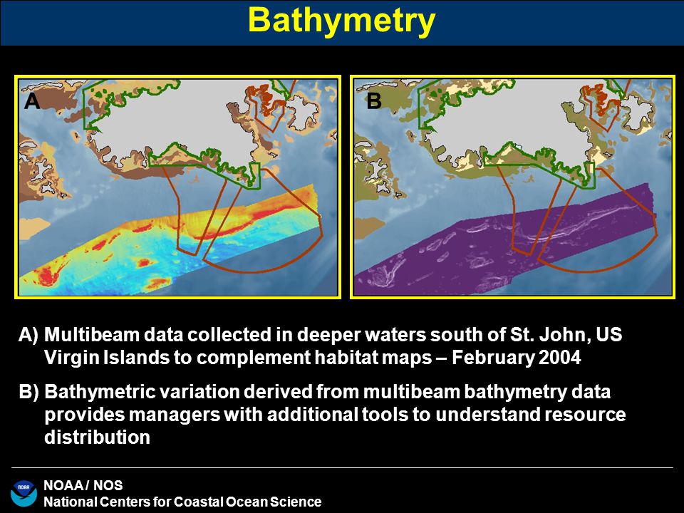 NOAA / NOS National Centers for Coastal Ocean Science Bathymetry A)Multibeam data collected in deeper waters south of St.