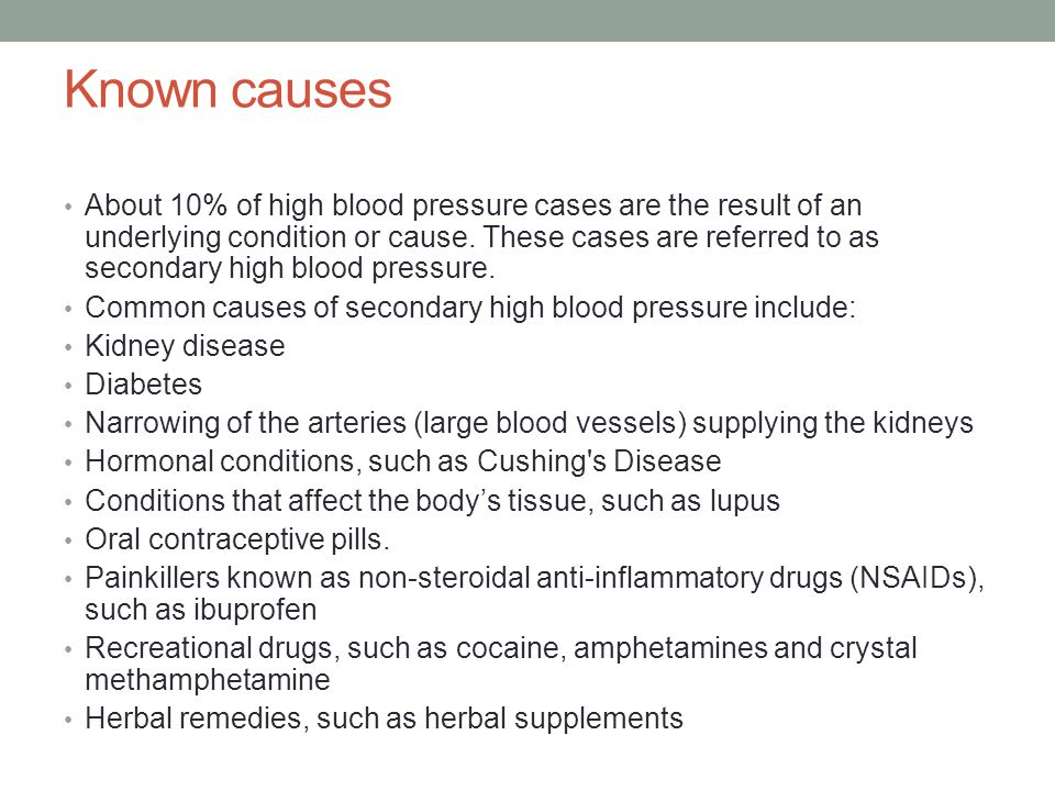 Known causes About 10% of high blood pressure cases are the result of an underlying condition or cause.