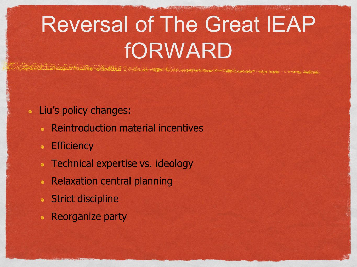 Reversal of The Great lEAP fORWARD Liu’s policy changes: Reintroduction material incentives Efficiency Technical expertise vs.