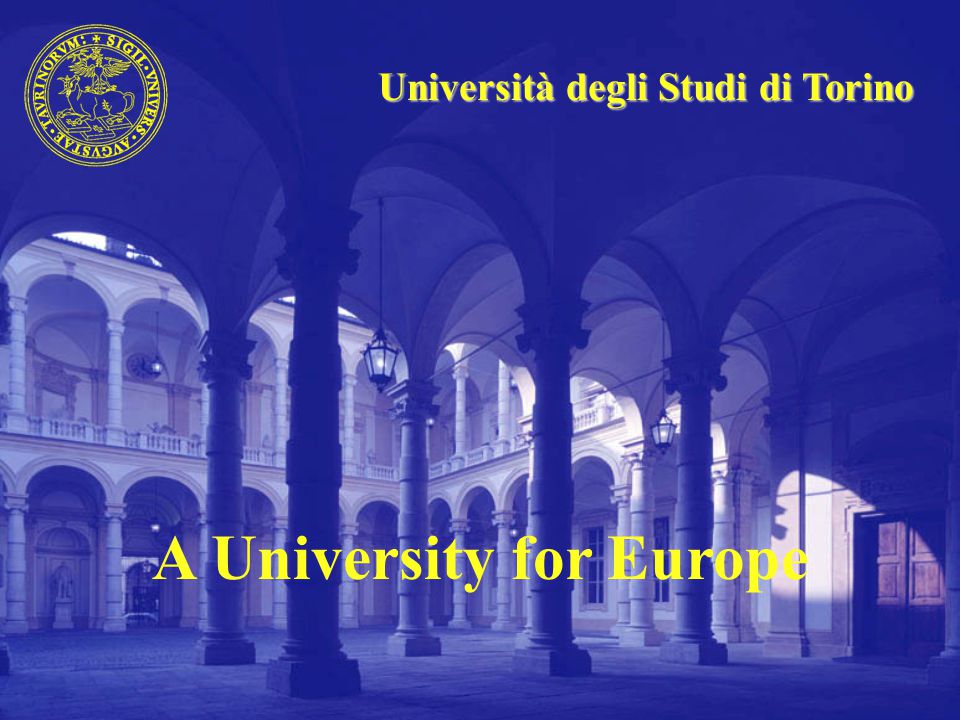 Università degli Studi di Torino A University for Europe