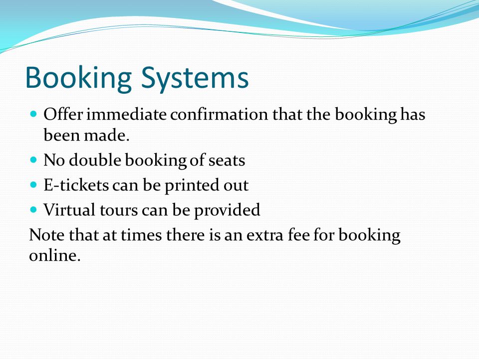 Booking Systems Offer immediate confirmation that the booking has been made.