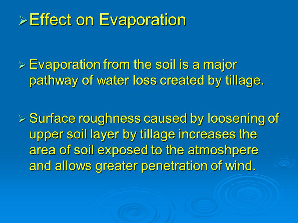  Effect on Evaporation  Evaporation from the soil is a major pathway of water loss created by tillage.