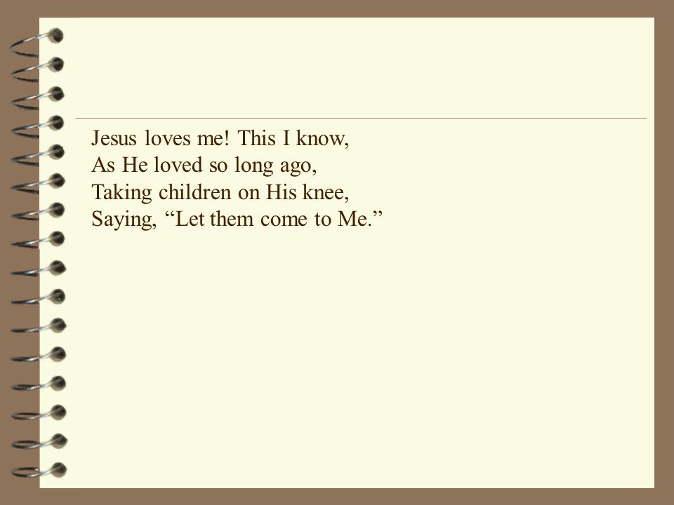 Jesus loves me.