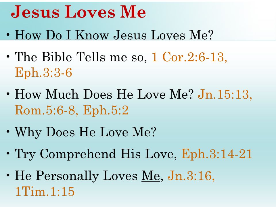 Jesus Loves Me How Do I Know Jesus Loves Me.