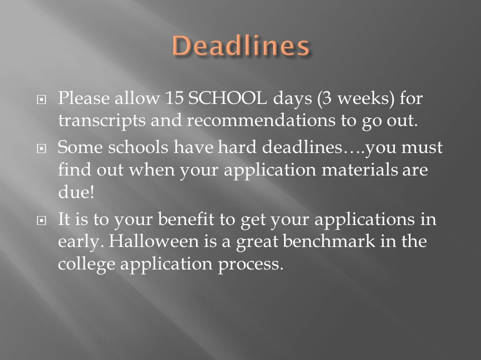  Please allow 15 SCHOOL days (3 weeks) for transcripts and recommendations to go out.