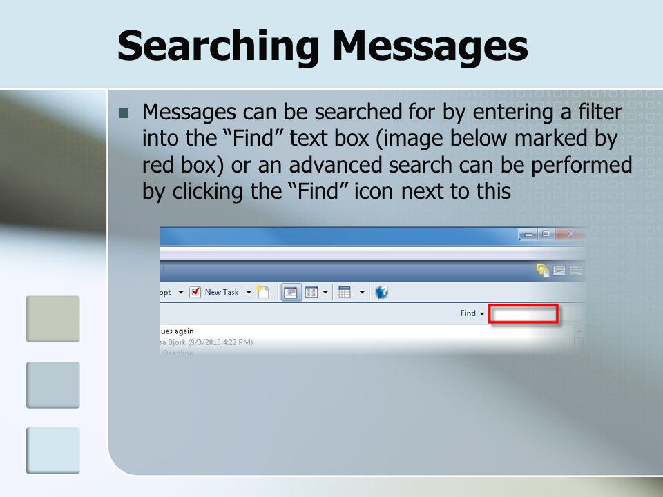 Searching Messages Messages can be searched for by entering a filter into the Find text box (image below marked by red box) or an advanced search can be performed by clicking the Find icon next to this