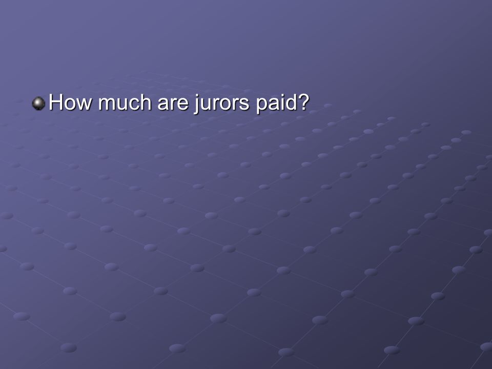 How much are jurors paid