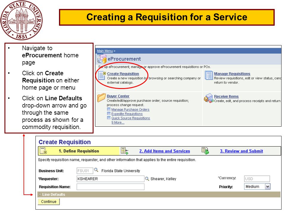 22 Creating a Requisition for a Service Navigate to eProcurement home page Click on Create Requisition on either home page or menu Click on Line Defaults drop-down arrow and go through the same process as shown for a commodity requisition.