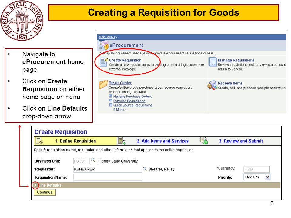 3 Creating a Requisition for Goods Navigate to eProcurement home page Click on Create Requisition on either home page or menu Click on Line Defaults drop-down arrow