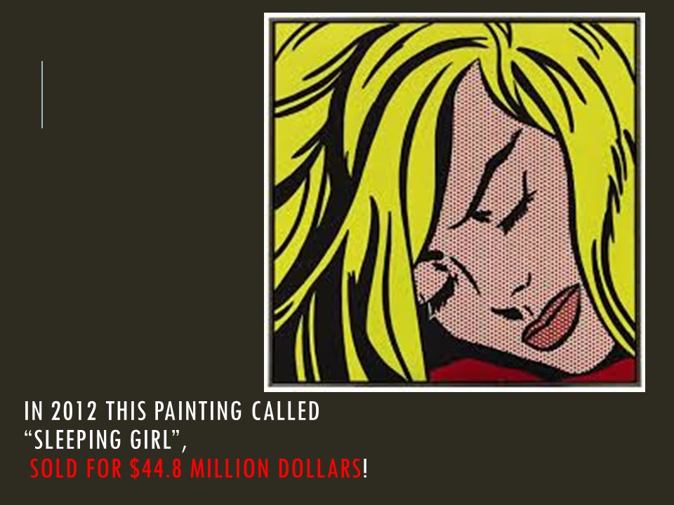 IN 2012 THIS PAINTING CALLED SLEEPING GIRL , SOLD FOR $44.8 MILLION DOLLARS!