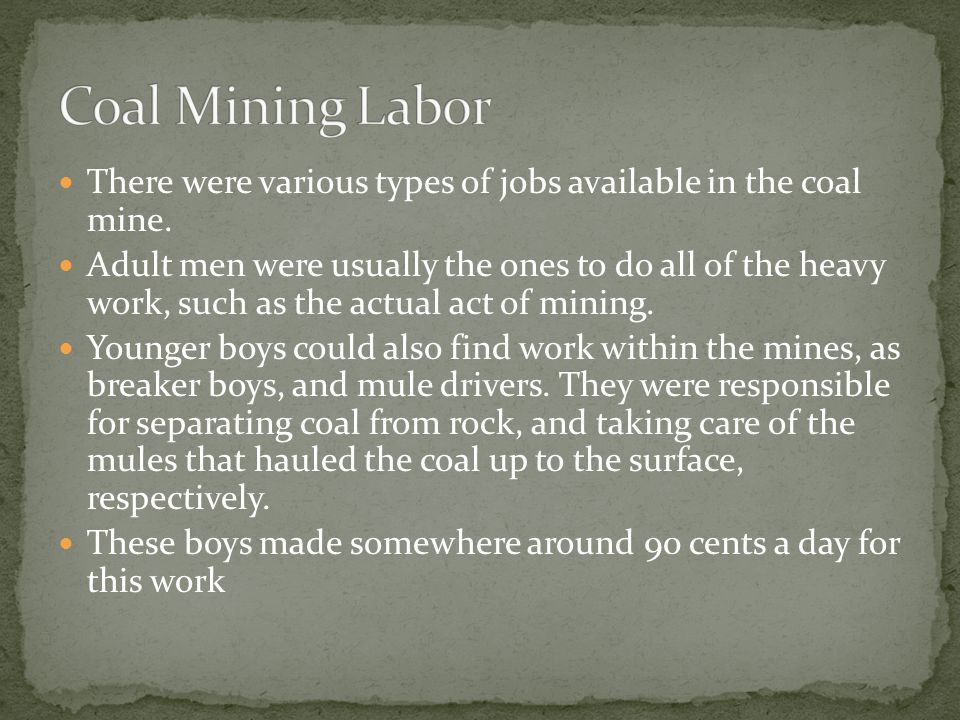 There were various types of jobs available in the coal mine.