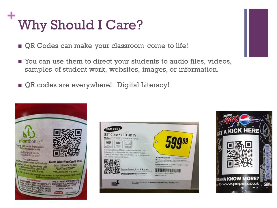 + Why Should I Care. QR Codes can make your classroom come to life.
