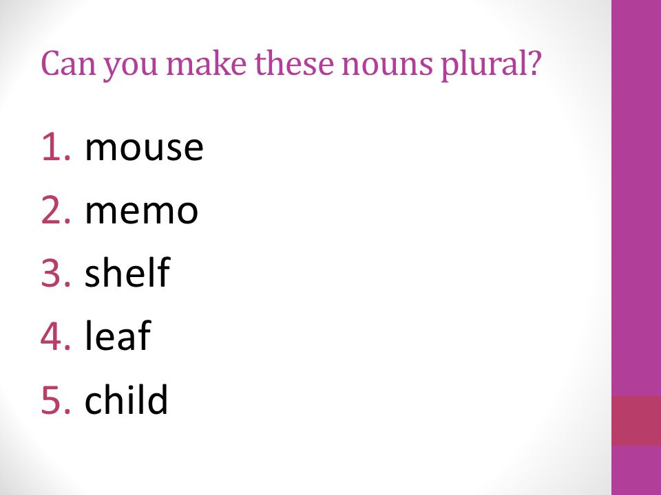 Can you make these nouns plural 1.halves 2.feet 3.pianos 4.spies 5.brushes