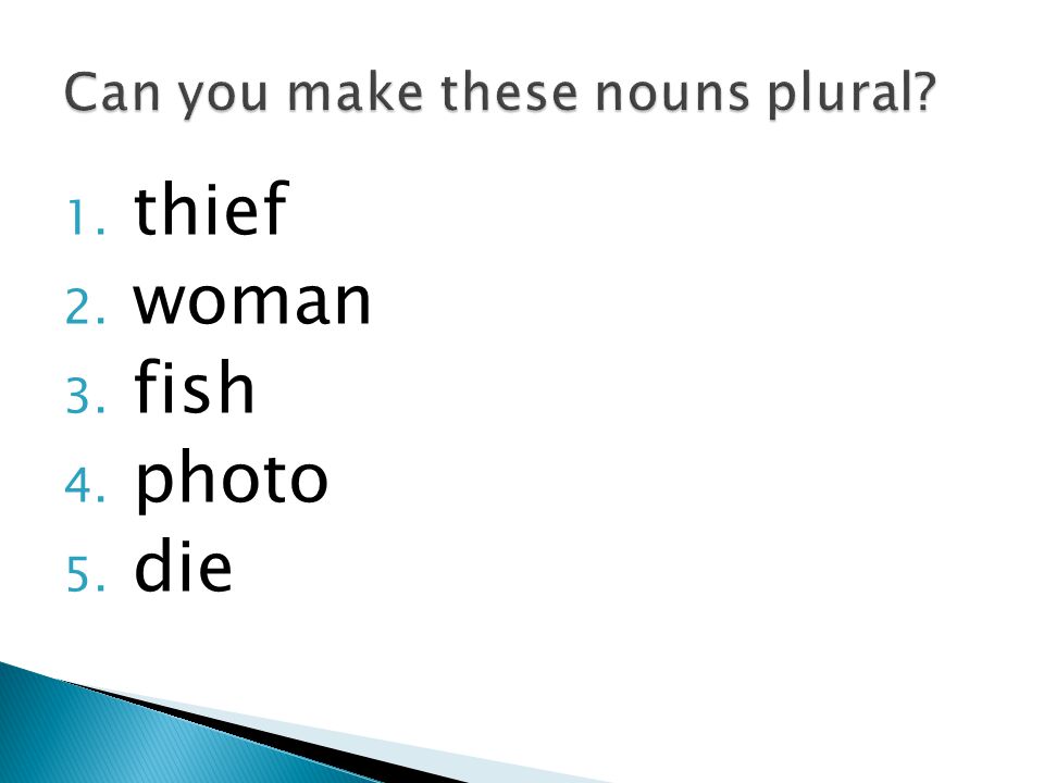 1. thief 2. woman 3. fish 4. photo 5. die