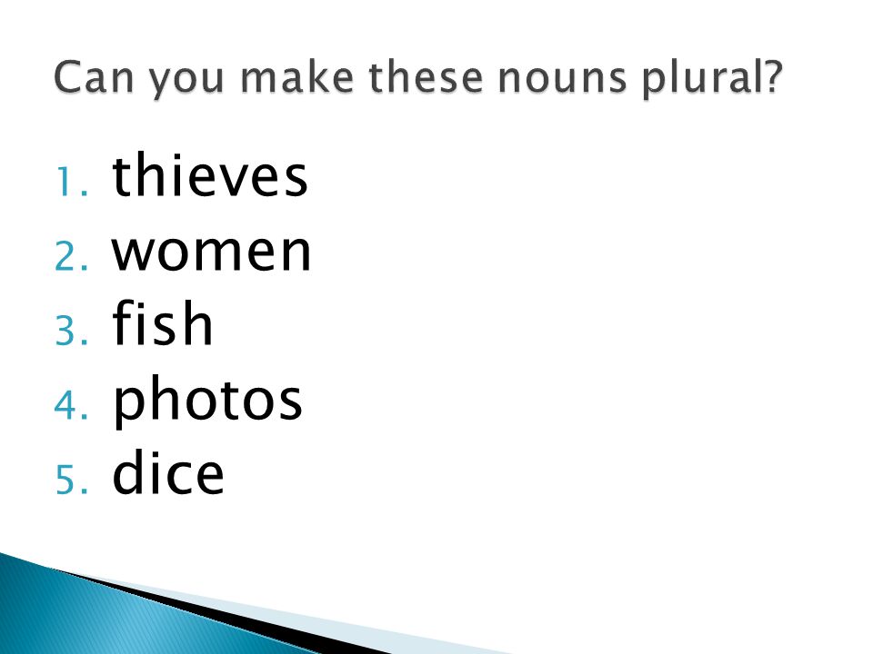 1. thieves 2. women 3. fish 4. photos 5. dice