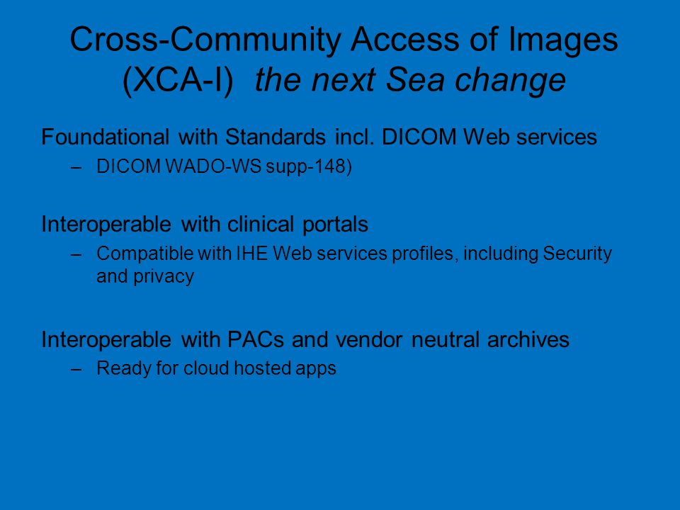 Cross-Community Access of Images (XCA-I) the next Sea change Foundational with Standards incl.