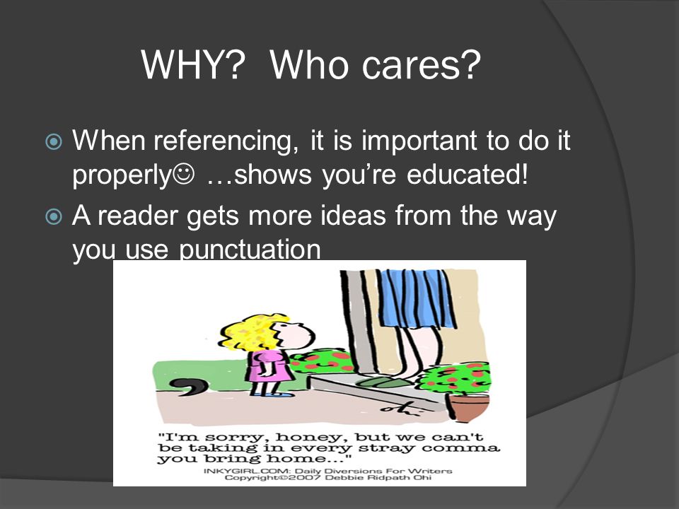 WHY. Who cares.  When referencing, it is important to do it properly …shows you’re educated.