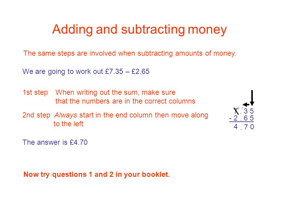 The same steps are involved when subtracting amounts of money.