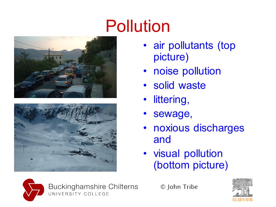 © John Tribe Pollution air pollutants (top picture) noise pollution solid waste littering, sewage, noxious discharges and visual pollution (bottom picture)