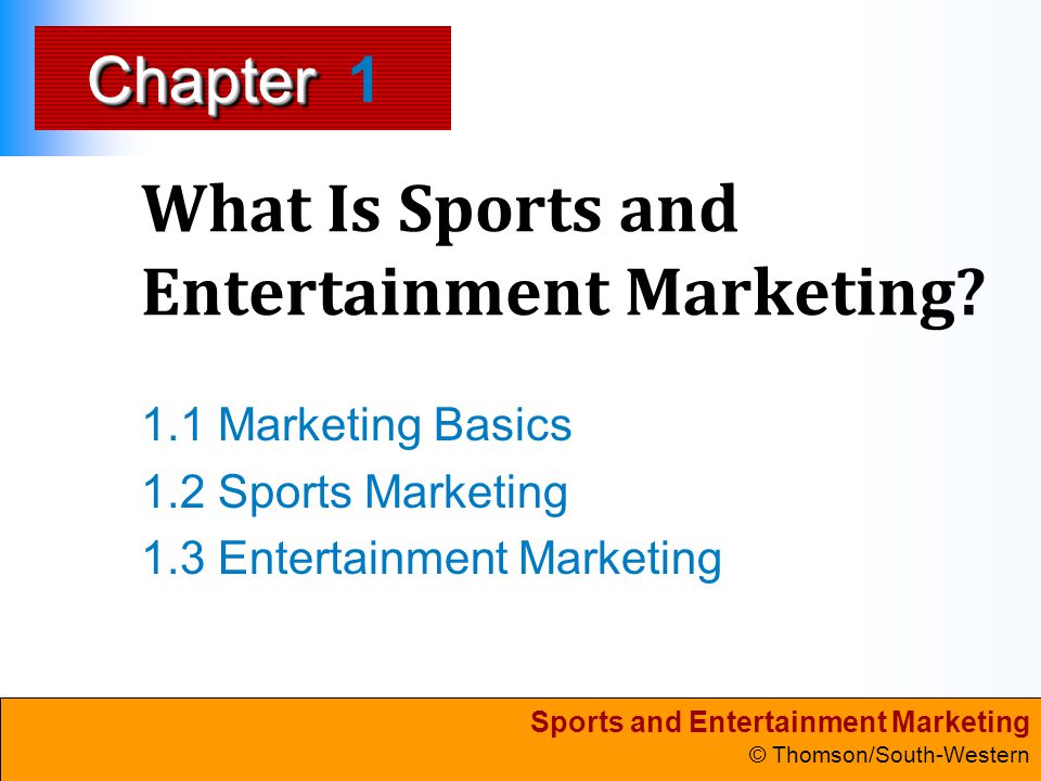 Sports and Entertainment Marketing © Thomson/South-Western ChapterChapter What Is Sports and Entertainment Marketing.