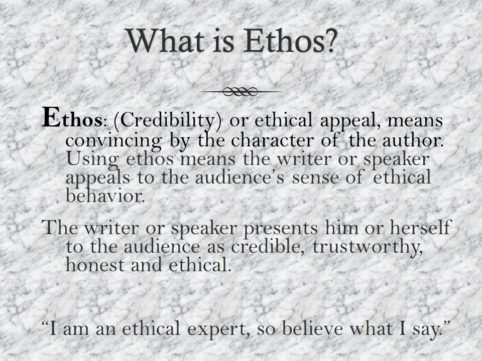 What is Ethos What is Ethos.