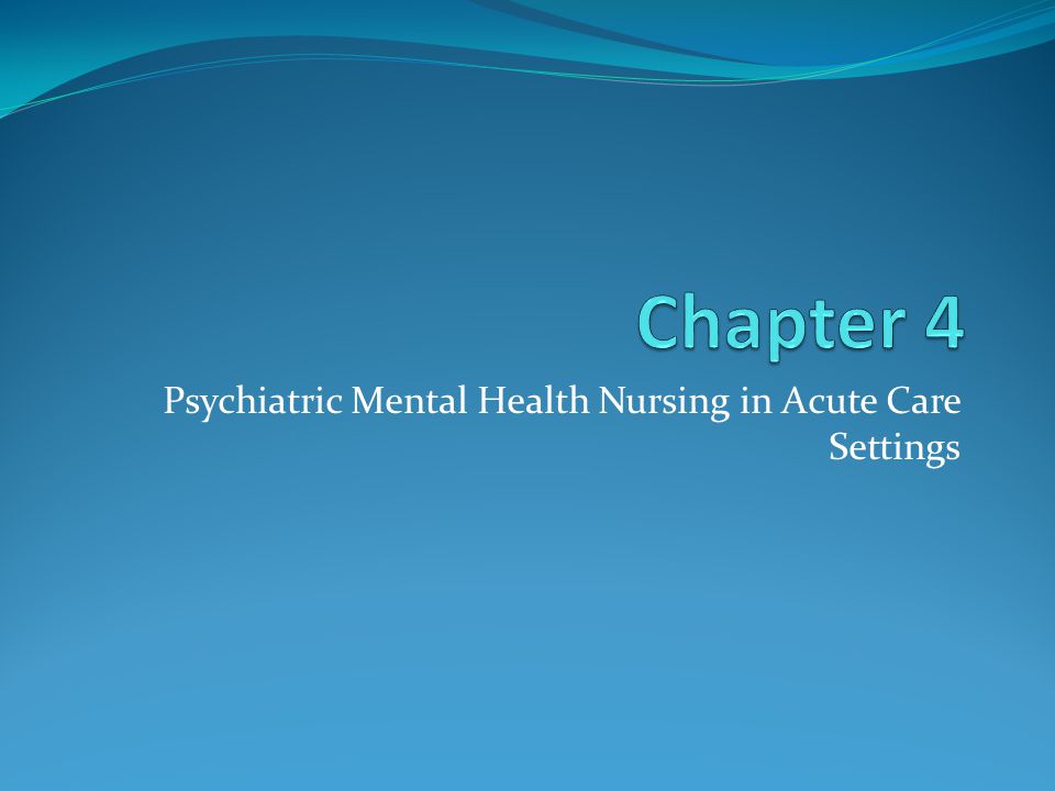 Psychiatric Mental Health Nursing in Acute Care Settings